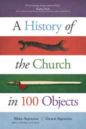 Icon image A History of the Church in 100 Objects
