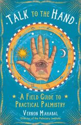 Icon image Talk to the Hand: A Field Guide to Practical Palmistry