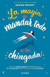 Icon image La magia de mandar todo a la chingada