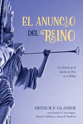 Icon image El Anuncio Del Reino: La historia de la mision de Dios en la Biblia