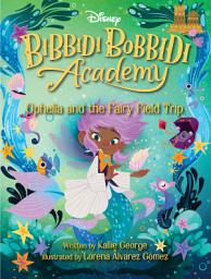 Icon image Disney Bibbidi Bobbidi Academy #3: Ophelia and the Fairy Field Trip