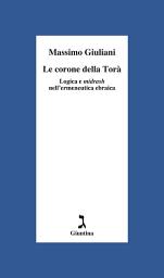 Icon image Le corone della Torà: Logica e midrash nell'ermeneutica ebraica