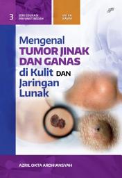 Icon image MENGENAL TUMOR JINAK DAN GANAS DI KULIT DAN JARINGAN LUNAK
