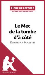 Icon image Le Mec de la tombe d'à côté de Katarina Mazetti (Fiche de lecture): Analyse complète et résumé détaillé de l'oeuvre
