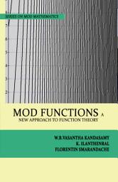 Icon image MOD Functions: A New Approach to Function Theory