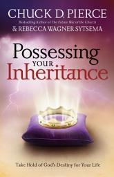 Icon image Possessing Your Inheritance: Take Hold of God's Destiny for Your Life