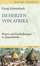 Icon image Im Herzen von Afrika: Reisen und Entdeckungen in Zentralafrika (1868-1871)