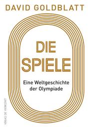 Icon image Die Spiele: Eine Weltgeschichte der Olympiade