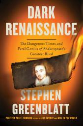 Icon image Dark Renaissance: The Dangerous Times and Fatal Genius of Shakespeare's Greatest Rival