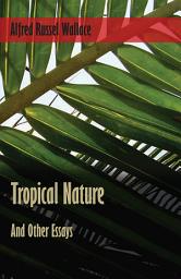 Icon image Tropical Nature, and Other Essays