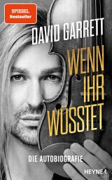 Icon image Wenn ihr wüsstet: Die Autobiografie