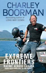 Icon image Extreme Frontiers: Racing Across Canada from Newfoundland to the Rockies
