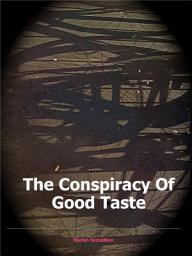 Icon image The Conspiracy of Good Taste: William Morris, Cecil Sharp and Clough Williams-Ellis and the repression of working class culture in the C20th