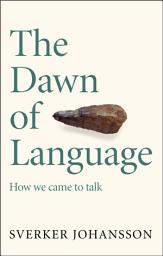 Icon image The Dawn of Language: The story of how we came to talk