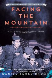 Icon image Facing the Mountain (Adapted for Young Readers): A True Story of Japanese American Heroes in World War II