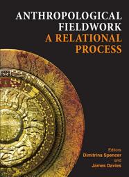 Icon image Anthropological Fieldwork: A Relational Process