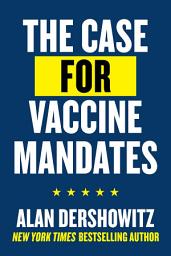 Icon image The Case for Vaccine Mandates