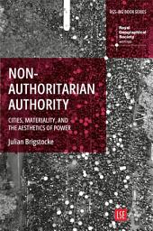 Icon image Nonauthoritarian Authority: Cities, Materiality, and the Aesthetics of Power