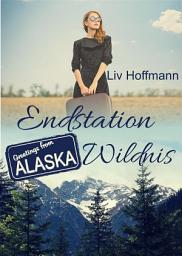 Icon image Endstation Wildnis: Greetings from Alaska