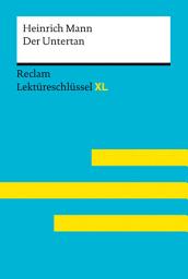 Icon image Der Untertan von Heinrich Mann: Lektüreschlüssel mit Inhaltsangabe, Interpretationen, Prüfungsaufgaben mit Lösungen, Lernglossar – Mann, Heinrich – Pelster, Theodor