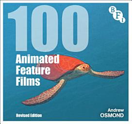 Icon image 100 Animated Feature Films: Revised Edition, Edition 2