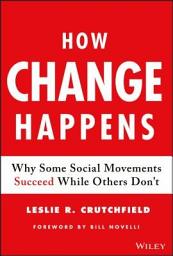 Icon image How Change Happens: Why Some Social Movements Succeed While Others Don't