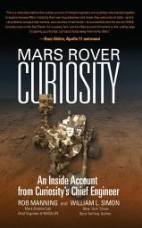 Icon image Mars Rover Curiosity: An Inside Account from Curiosity's Chief Engineer