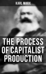 Icon image The Process of Capitalist Production