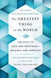 Icon image The Greatest Thing in the World: The Path to Love and Happiness - Original and Complete, Also Includes Bonus Books by the Author