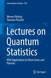 Icon image Lectures on Quantum Statistics: With Applications to Dilute Gases and Plasmas