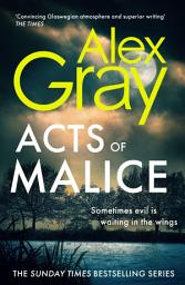 Icon image Acts of Malice: Book 22 in the Sunday Times bestselling DSI William Lorimer series