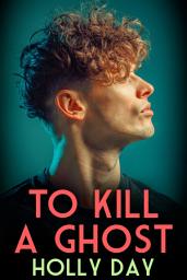 Icon image To Kill a Ghost