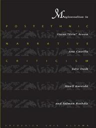 Icon image Postethnic Narrative Criticism: Magicorealism in Oscar "Zeta" Acosta, Ana Castillo, Julie Dash, Hanif Kureishi, and Salman Rushdie