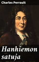 Icon image Hanhiemon satuja: Klassikko satukokoelma saduista ja satuhahmoista