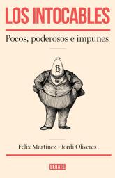 Icon image Los intocables: Pocos, poderosos e impunes