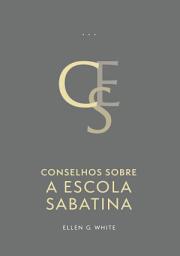 Icon image Conselhos Sobre a Escola Sabatina (Edição Atualizada)