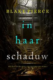 Icon image In Haar Schaduw (Een Spannende Jenna Graves Thriller—Boek 4)