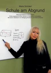 Icon image Schule am Abgrund: Bildungsnotstand in Deutschland. Erfahrungsbericht einer Lehrerin in deutschen Großstädten. Mit einem Geleitwort von Wolfgang Bosbach und Dietmar Becker
