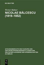 Icon image Nicolae Bălcescu (1819–1852): Ein rumänischer revolutionärer Demokrat im Kampf für soziale und nationale Befreiung