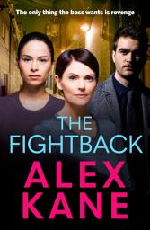 Icon image The Fightback: A gritty, nail-biting thriller that will have you hooked