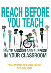 Icon image Reach Before You Teach: Ignite Passion and Purpose in Your Classroom
