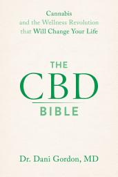 Icon image The CBD Bible: Cannabis and the Wellness Revolution that Will Change Your Life