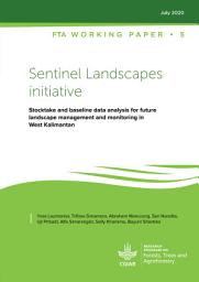 Icon image Sentinel Landscapes initiative: Stocktake and baseline data analysis for future landscape management and monitoring in West Kalimantan