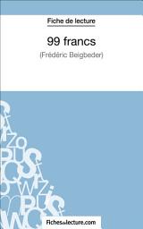 Icon image 99 francs de Frédéric Beigbeder (Fiche de lecture): Analyse complète de l'oeuvre