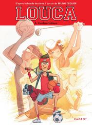 Icon image Louca - Tome 6, Confrontations