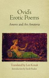 Icon image Ovid's Erotic Poems: "Amores" and "Ars Amatoria"
