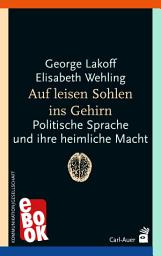 Icon image Auf leisen Sohlen ins Gehirn: Politische Sprache und ihre heimliche Macht, Ausgabe 4