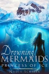 Icon image Drowning Mermaids: Princess of Ice