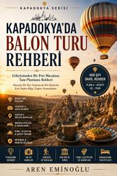 Icon image Kapadokya'da Balon Turu Rehberi: Gökyüzünden Bir Peri Masalına: Tam Planlama Rehberi