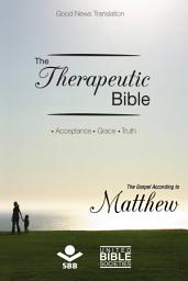 Icon image The Therapeutic Bible – The Gospel of Matthew: Acceptance • Grace • Truth